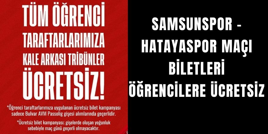 Samsunspor - Hatayaspor maçı biletleri öğrencilere ücretsiz