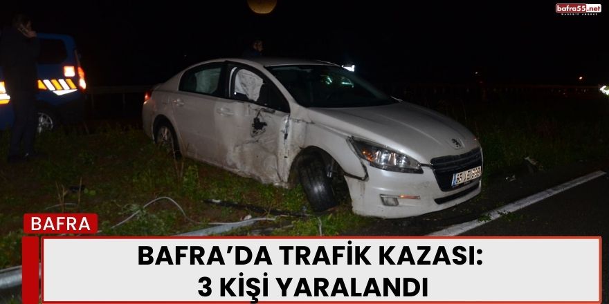 Bafra’da Trafik Kazası: 3 Kişi Yaralandı