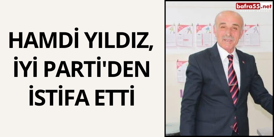 Hamdi Yıldız, İYİ Parti'den İstifa Etti