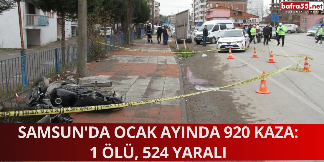 Samsun'da Ocak Ayında 920 Kaza: 1 Ölü, 524 Yaralı