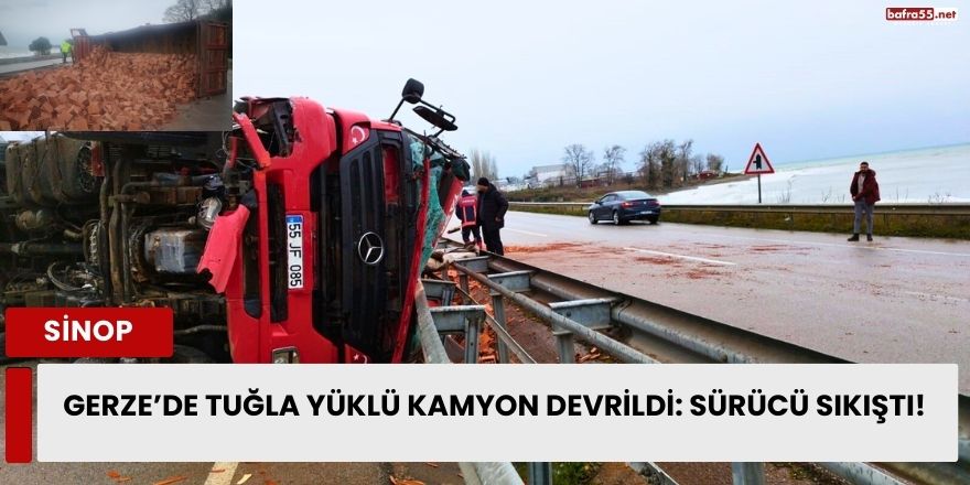 Gerze’de Tuğla Yüklü Kamyon Devrildi: Sürücü Sıkıştı!