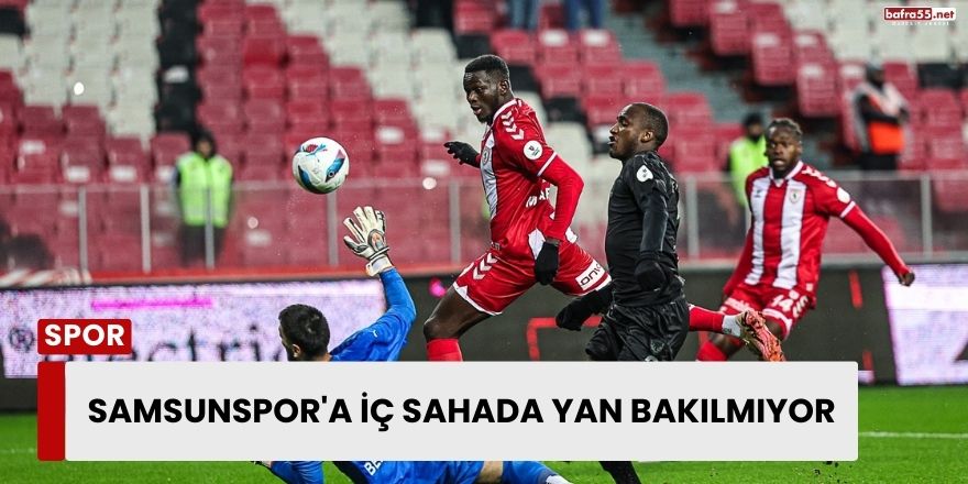 Samsunspor'a iç sahada yan bakılmıyor