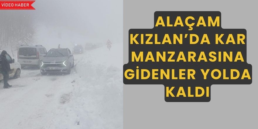 Alaçam Kızlan’da Kar Manzarasına Gidenler Yolda Kaldı