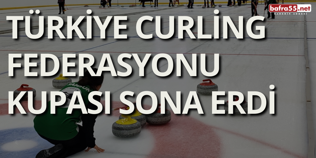 Türkiye Curling Federasyonu Kupası Sona Erdi