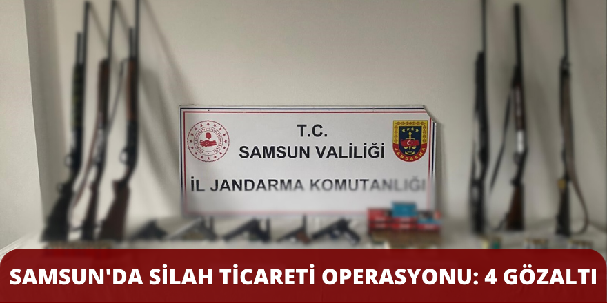 Samsun'da Silah Ticareti Operasyonu: 4 Gözaltı