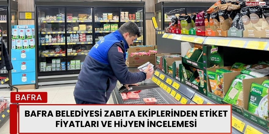 Bafra Belediyesi Zabıta Ekiplerinden Market Denetimi