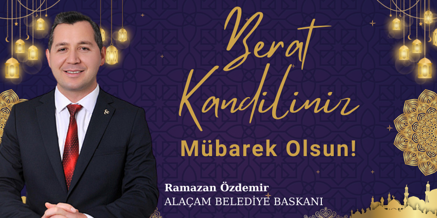 Alaçam Belediye Başkanı Ramazan Özdemir’den Berat Kandili Mesajı