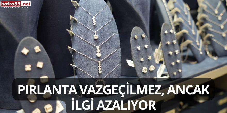 Pırlanta Vazgeçilmez, Ancak İlgi Azalıyor