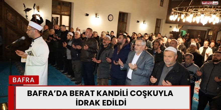 Bafra’da Berat Kandili Coşkuyla İdrak Edildi