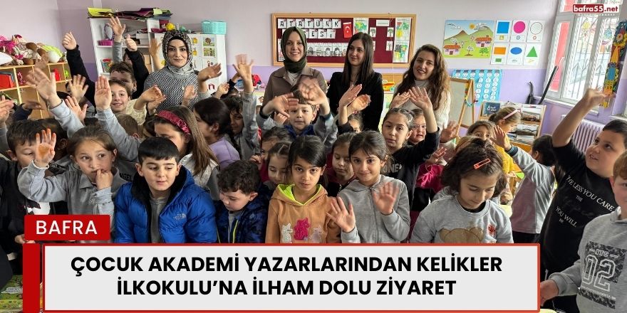 Çocuk Akademi Yazarlarından Kelikler İlkokulu’na İlham Dolu Ziyaret