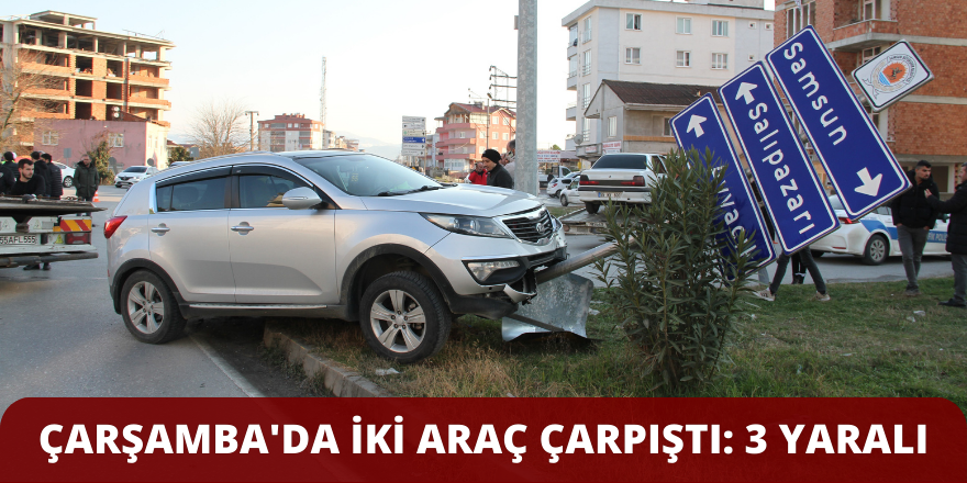 Çarşamba'da iki araç çarpıştı: 3 yaralı