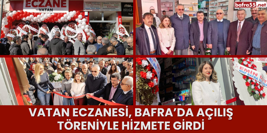 Vatan Eczanesi, Bafra’da Açılış Töreniyle Hizmete Girdi