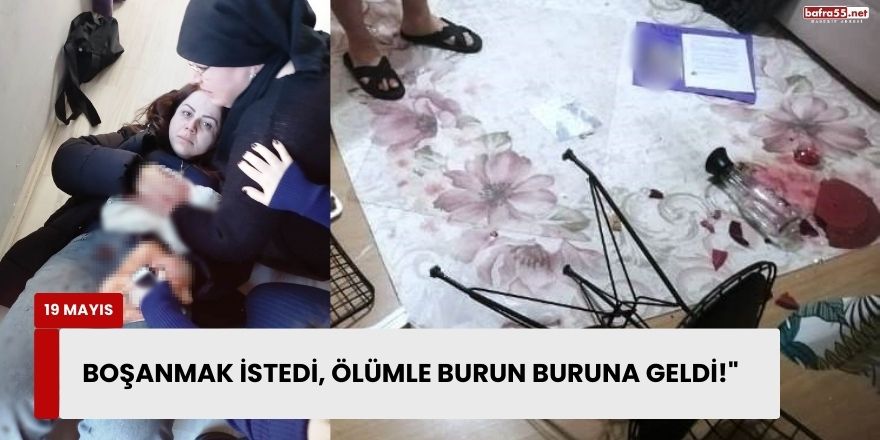 Boşanmak İstedi, Ölümle Burun Buruna Geldi!"