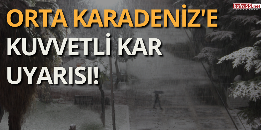 Orta Karadeniz'e Kuvvetli Kar Uyarısı!