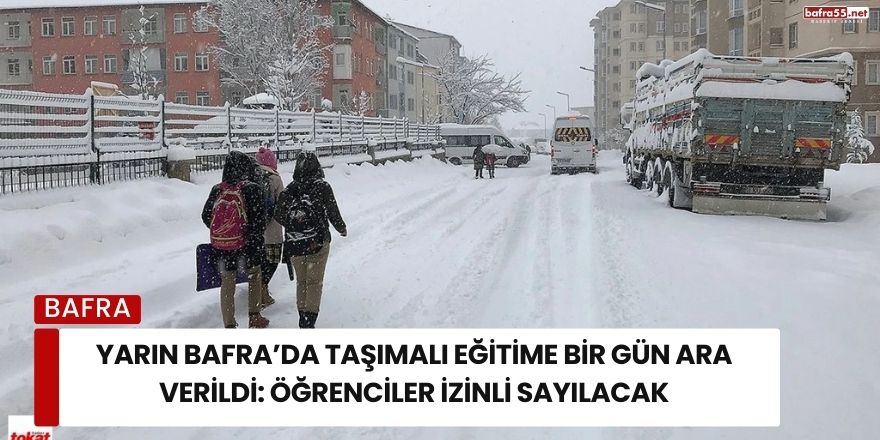 Bafra'da Taşımalı Eğitime 1 Gün Ara Verildi