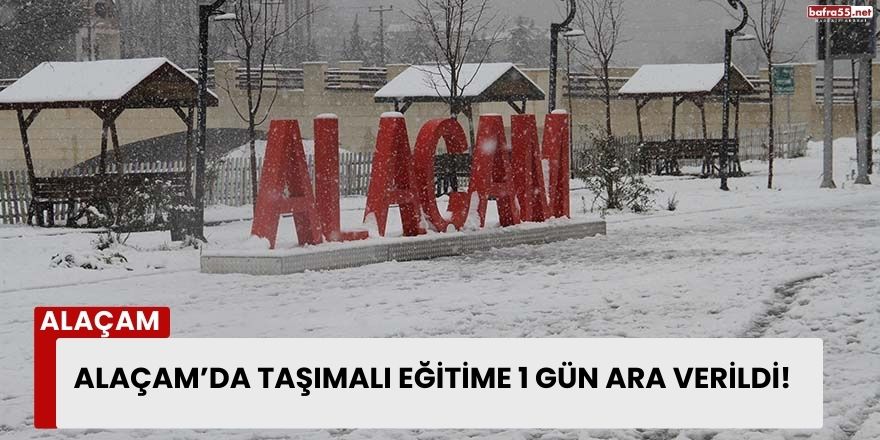 Alaçam’da Taşımalı Eğitime 1 Gün Ara Verildi!