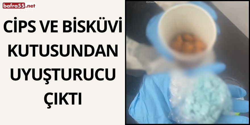 Cips ve bisküvi kutusundan uyuşturucu çıktı