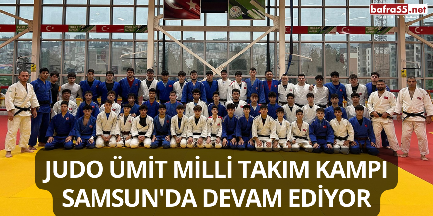 Judo Ümit Milli Takım kampı Samsun'da devam ediyor