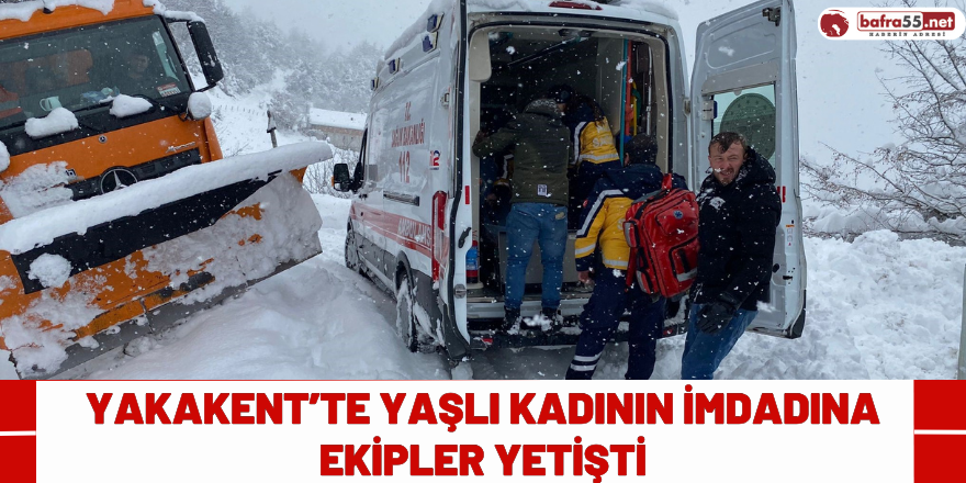 Yakakent’te Yaşlı Kadının İmdadına Ekipler Yetişti