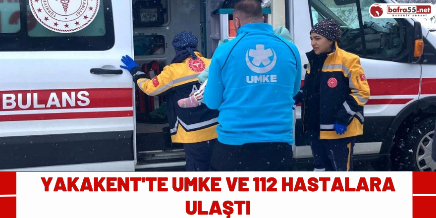 Yakakent'te UMKE ve 112 Hastalara Ulaştı