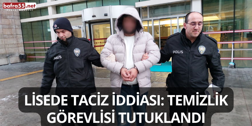 Lisede Taciz İddiası: Temizlik Görevlisi Tutuklandı