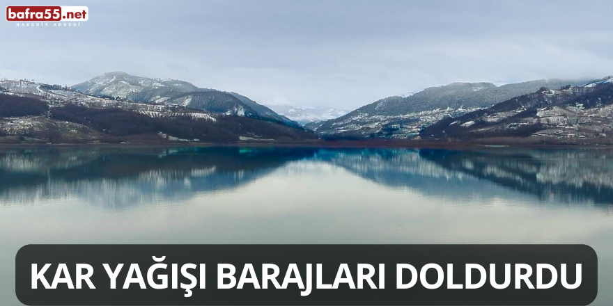 Kar Yağışı Barajları Doldurdu