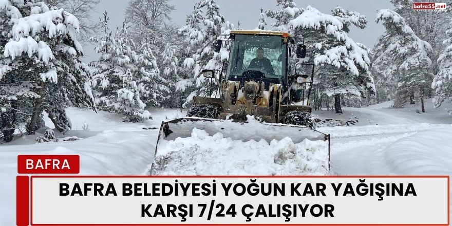 Bafra Belediyesi Yoğun Kar Yağışına Karşı 7/24 Çalışıyor