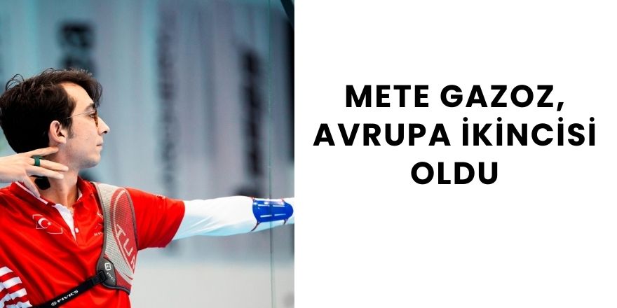 Mete Gazoz, Avrupa ikincisi oldu