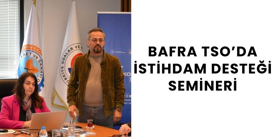 Bafra TSO’da İstihdam Desteği Semineri