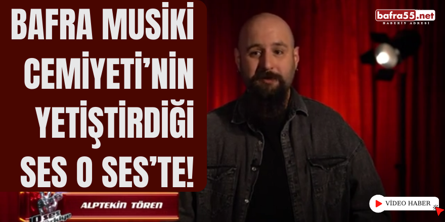 Bafra Musiki Cemiyeti’nin Yetiştirdiği Ses O Ses’te!