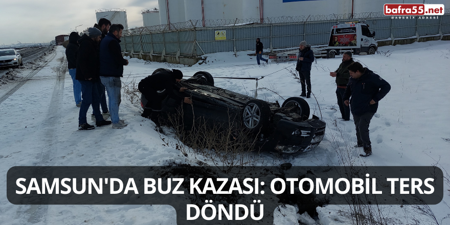 Samsun'da Buz Kazası: Otomobil Ters Döndü