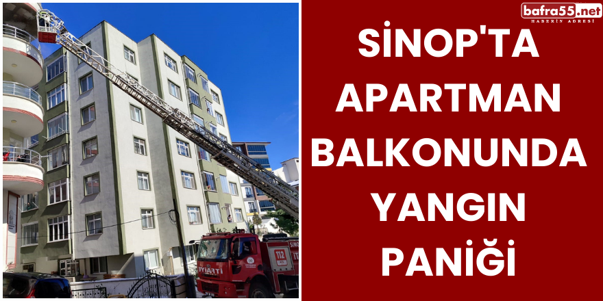 Sinop'ta apartman balkonunda yangın paniği