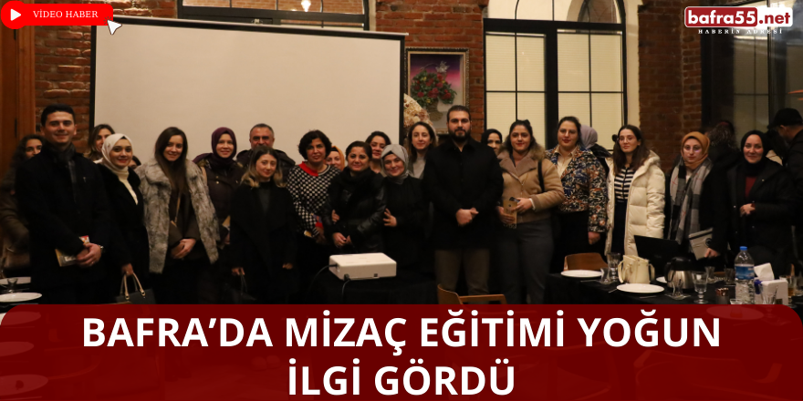 BAFRA’DA MİZAÇ EĞİTİMİ YOĞUN İLGİ GÖRDÜ