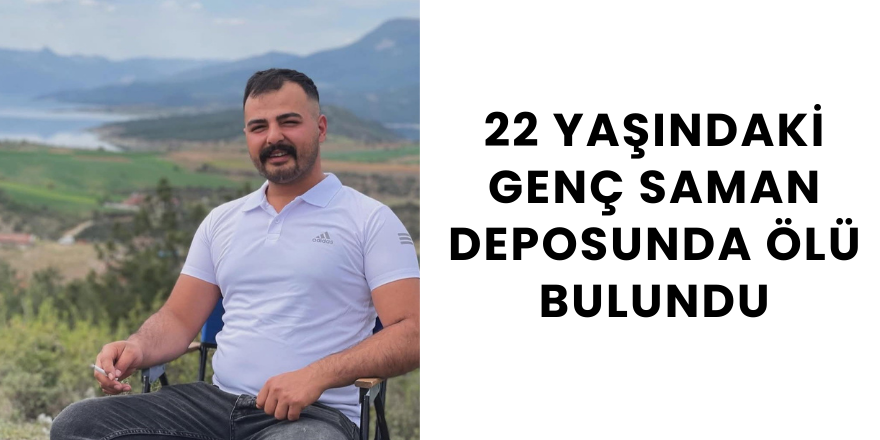 22 Yaşındaki Genç Saman Deposunda Ölü Bulundu