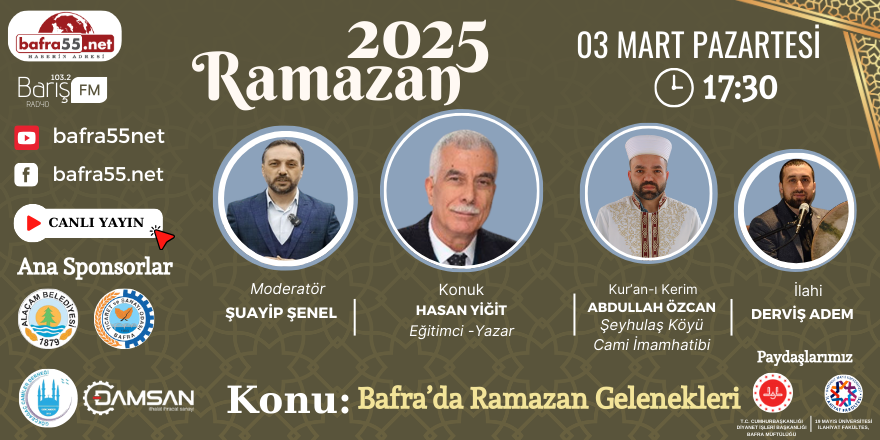 03 Mart 2025 Ramazan Programı Konumuz "Bafra’da Ramazan Gelenekleri"