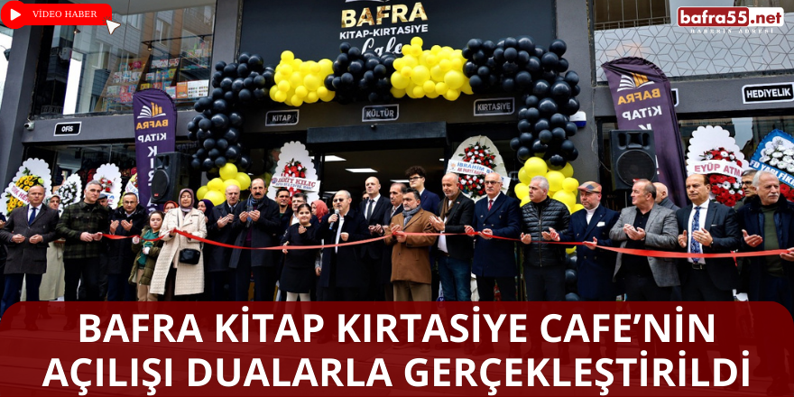 Bafra Kitap Kırtasiye Cafe’nin  Açılışı Dualarla Gerçekleştirildi