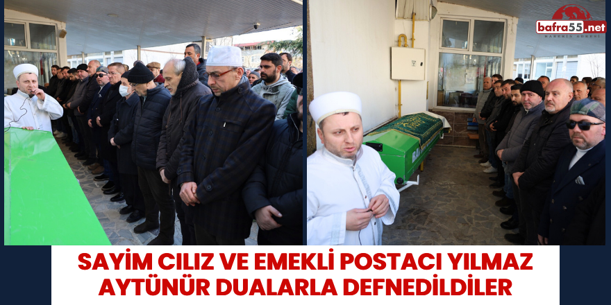 Sayim Cılız ve Emekli Postacı Yılmaz Aytünür Dualarla Defnedildiler