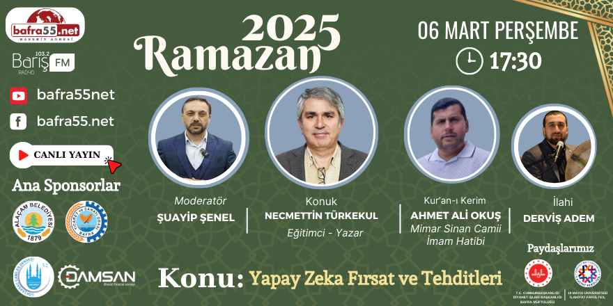 06 Mart 2025 Ramazan Programı Konumuz "Yapay Zeka Fırsat ve Tehditleri"