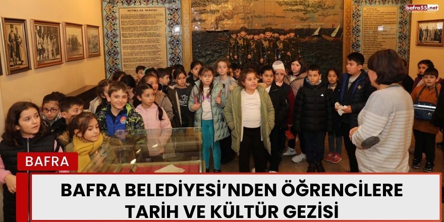 Bafra Belediyesi’nden Öğrencilere Tarih ve Kültür Gezisi