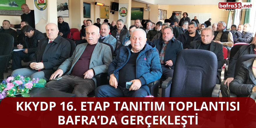 KKYDP 16. Etap Tanıtım Toplantısı Bafra’da Gerçekleşti