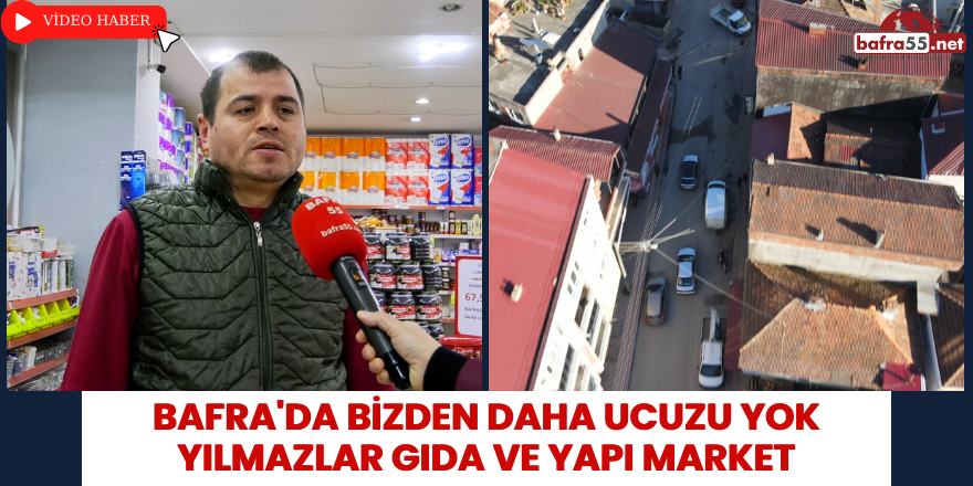 Bafra'da Bizden Daha Ucuzu Yok! Yılmazlar Gıda ve Yapı Market