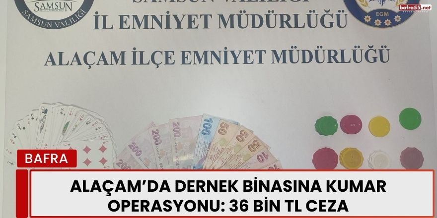 Alaçam’da Dernek Binasına Kumar Operasyonu: 36 Bin TL Ceza