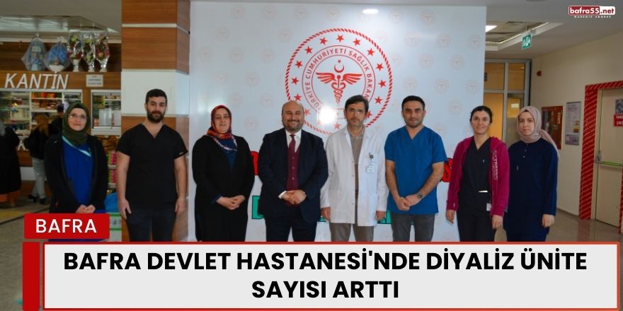 Bafra Devlet Hastanesi'nde diyaliz ünite sayısı arttı