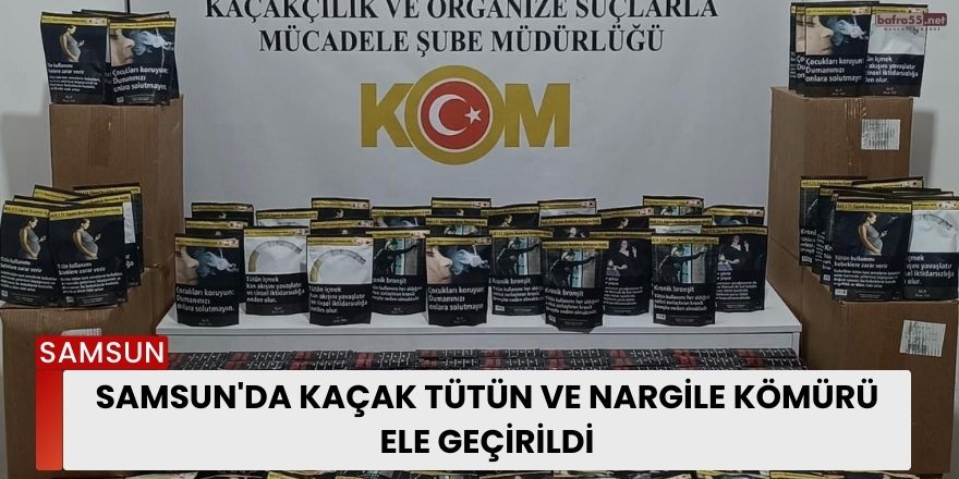 Samsun'da kaçak tütün ve nargile kömürü ele geçirildi