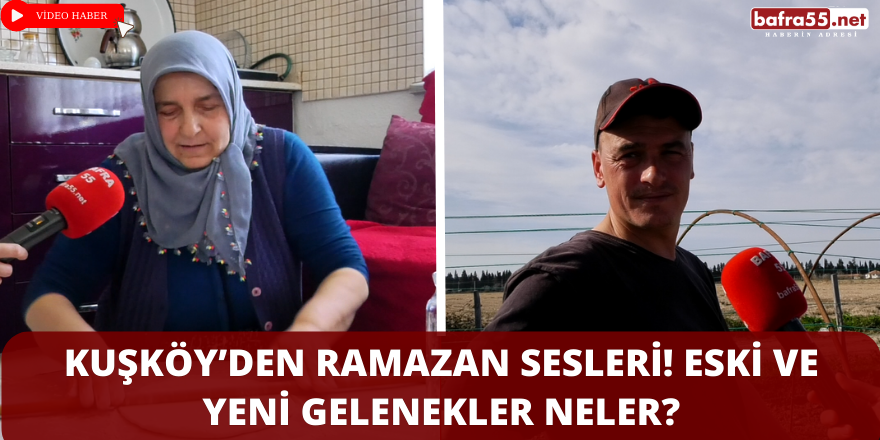 Kuşköy’den Ramazan Sesleri Eski ve Yeni Gelenekler Neler