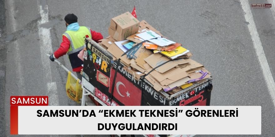 Samsun’da “Ekmek Teknesi” Görenleri Duygulandırdı