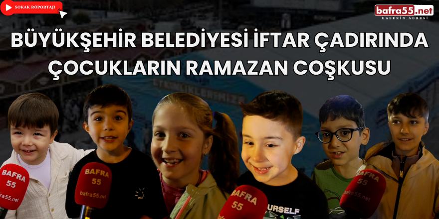 Büyükşehir Belediyesi İftar Çadırında Çocukların Ramazan Coşkusu