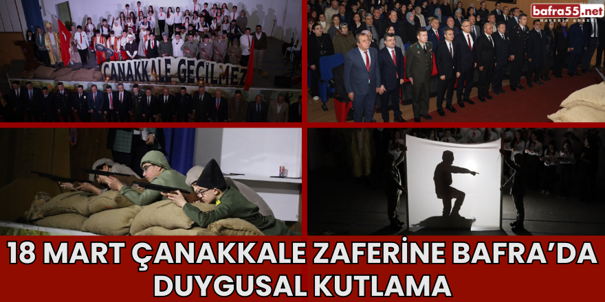 18 Mart Çanakkale Zaferine Bafra’da Duygusal Kutlama