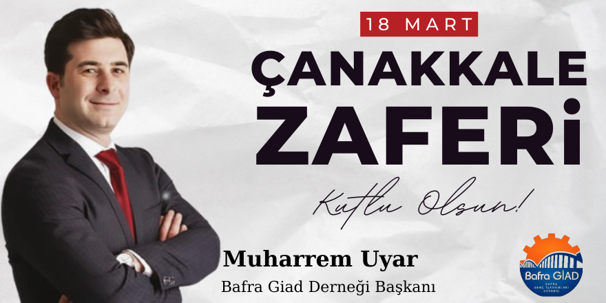 Bafra Genç İş İnsanları Derneği (Bafra GİAD) 18 Mart Mesajı