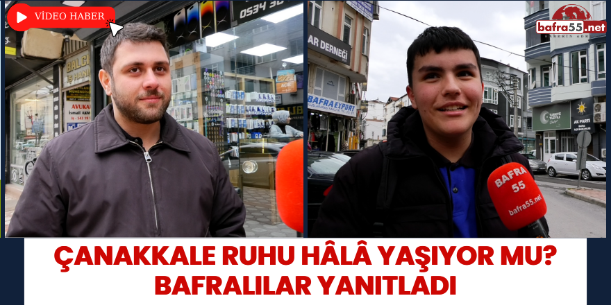 Çanakkale Ruhu Hâlâ Yaşıyor mu? Bafralılar Yanıtladı